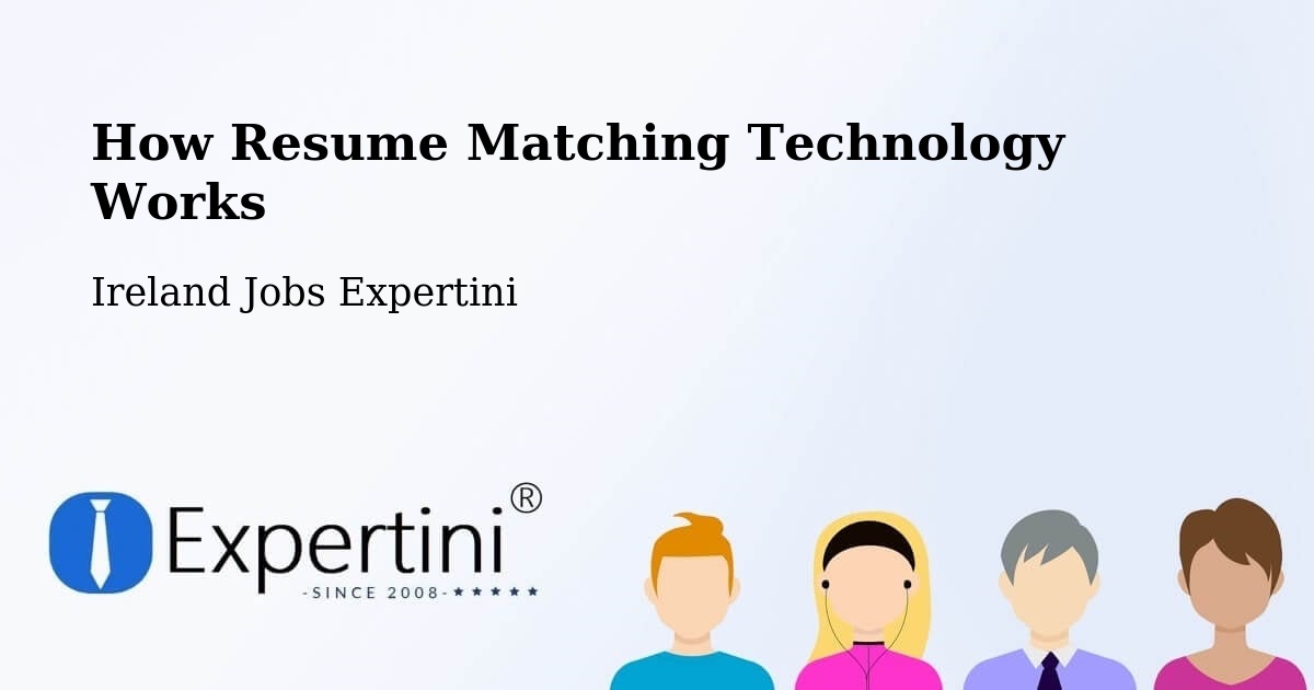 How Resume Matching Technology Works - Ireland Jobs Expertini